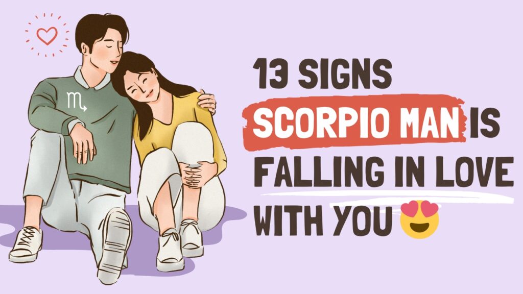 13 Signs Scorpio Man Is Falling In Love With You